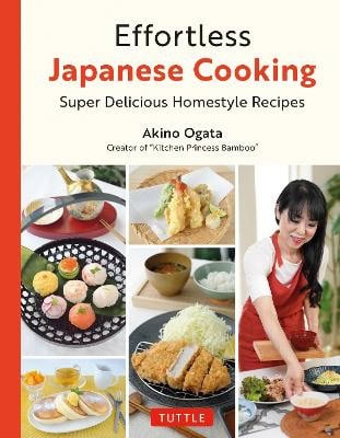 Akino Ogata : Effortless Japanese Cooking