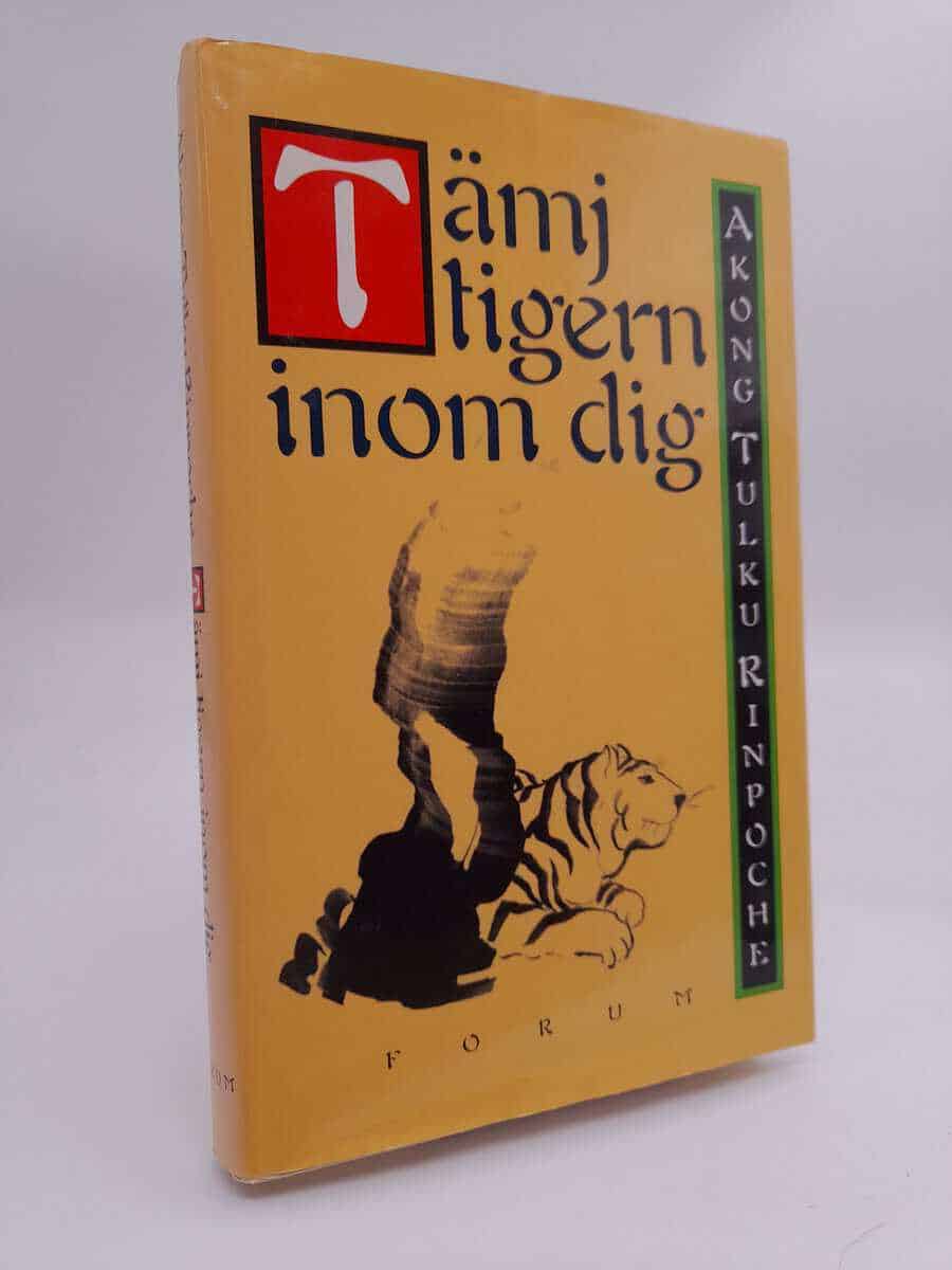 Akong Tulku : Tämj tigern inom dig