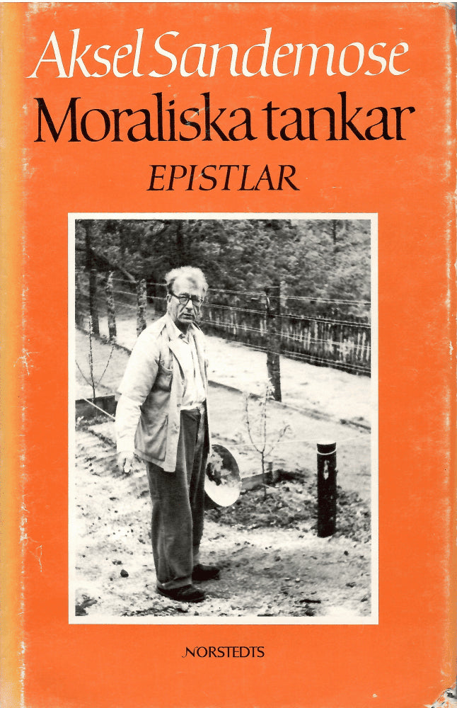 Aksel Sandemose : Moraliska tankar. Epistlar 1945-65