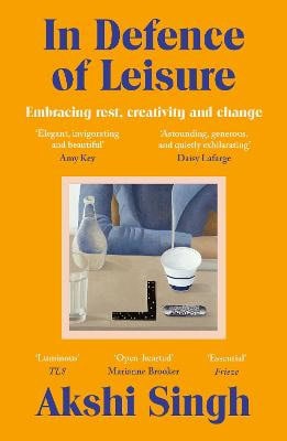 Akshi Singh : In Defence of Leisure