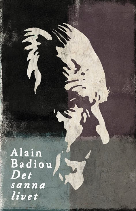 Alain Badiou : Det sanna livet