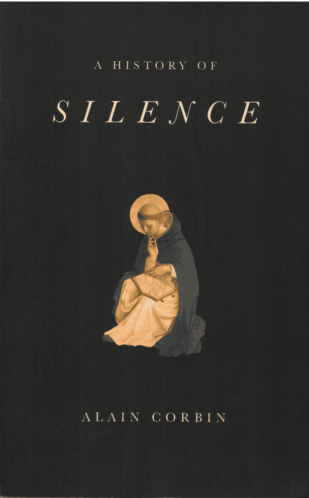 Alain Corbin : A history of silence
