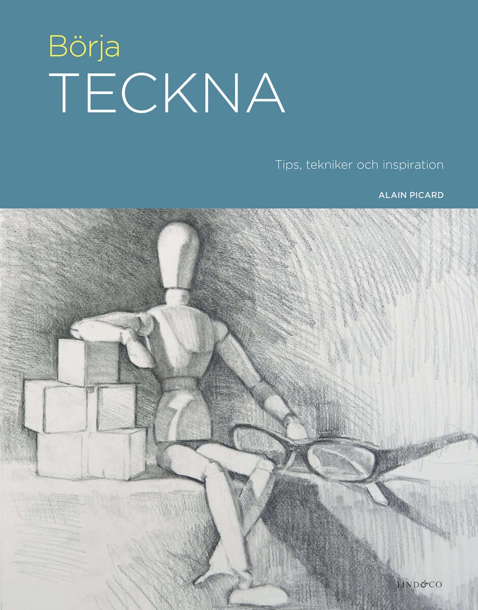 Alain Picard : Börja teckna : tips, tekniker och inspiration
