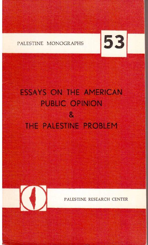 Alami, Adawia ; Suleiman, Michael W. : Essays on the American public opinion & the Palestine problem