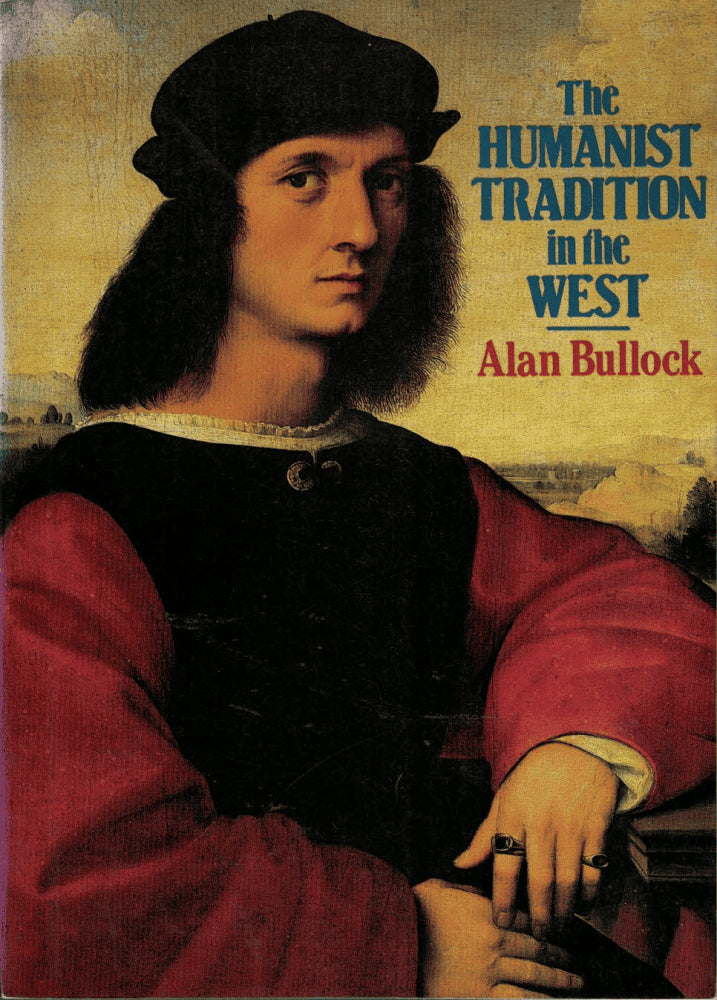 Alan Bullock : The Humanist Tradition in the West