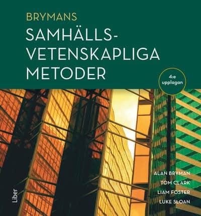 Bryman, Alan ; Clark, Tom ; Foster, Liam ; Sloan, Luke : Brymans Samhällsvetenskapliga metoder