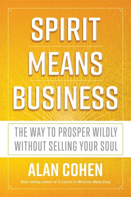 Alan Cohen : Spirit Means Business