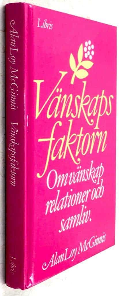 Alan Loy McGinnis : Vänskapsfaktorn - Om vänskap relationer och samliv