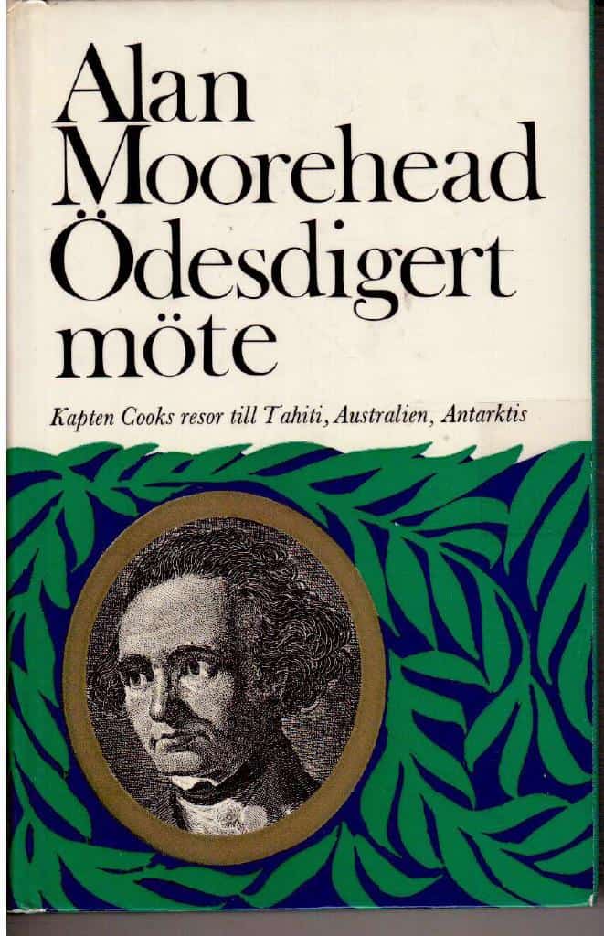 Alan Moorehead : Ödesdigert möte. Kapten Cooks resor till Tahiti, Australien, Antarktis