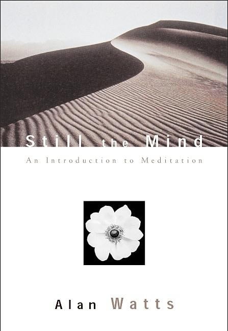 Alan Watts : Still the mind - an introduction to meditation
