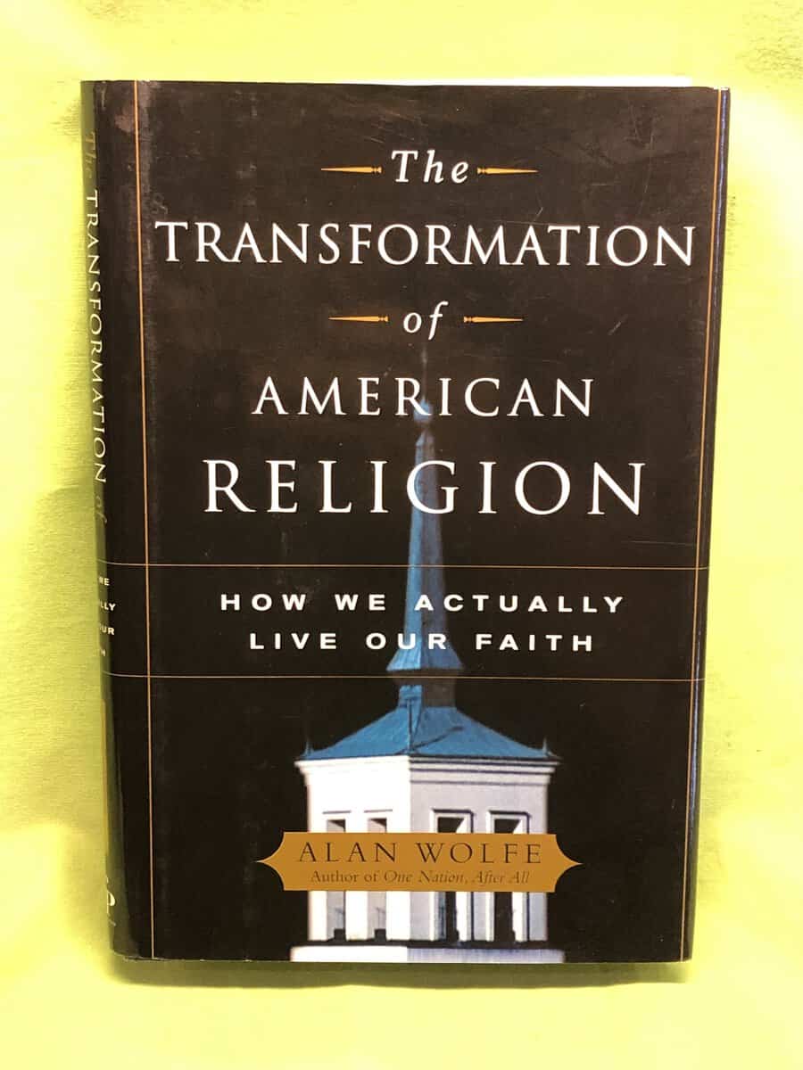 Alan Wolfe : The Transformation of American Religion