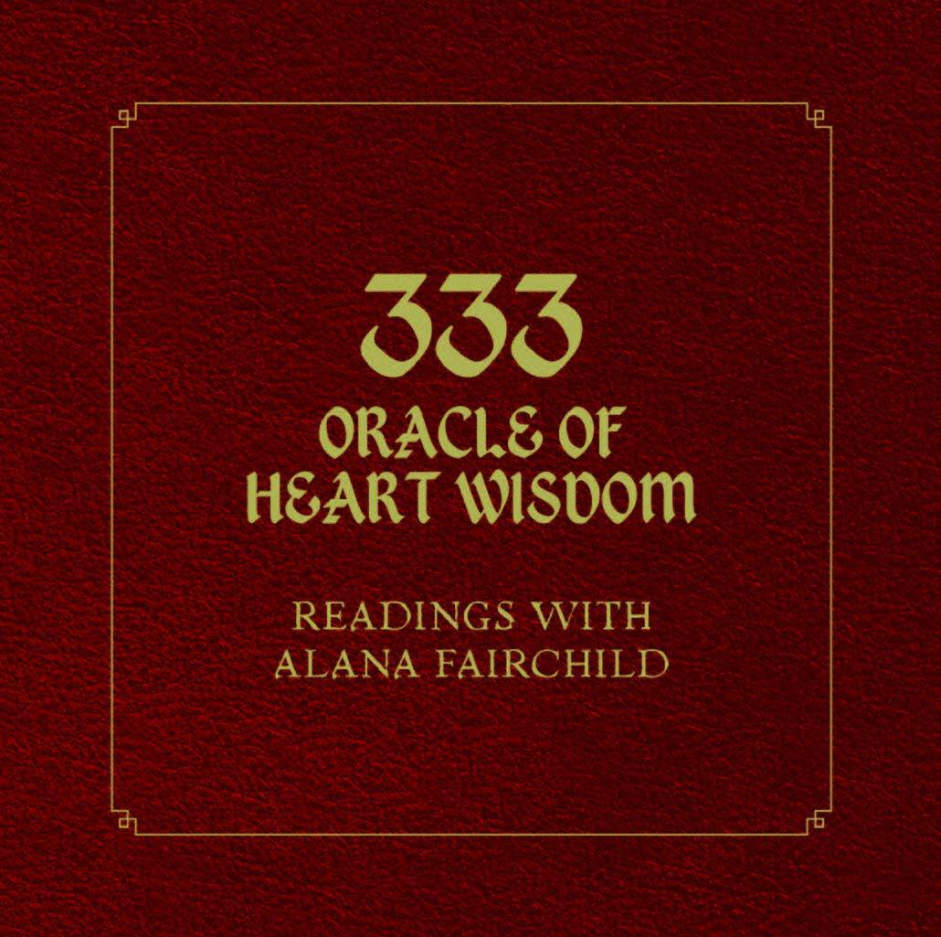 Alana Fairchild : 333 Oracle Of Heart Wisdom