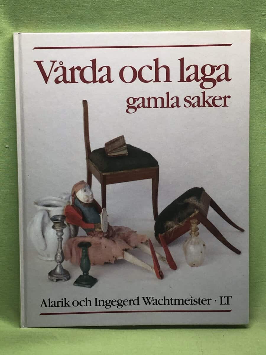 Alarik Wachtmeister : Vårda och laga gamla saker