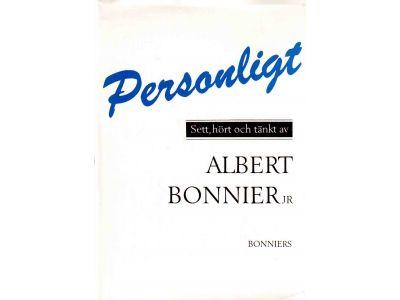 Albert Bonnier : Personligt. Sett, hört och tänkt