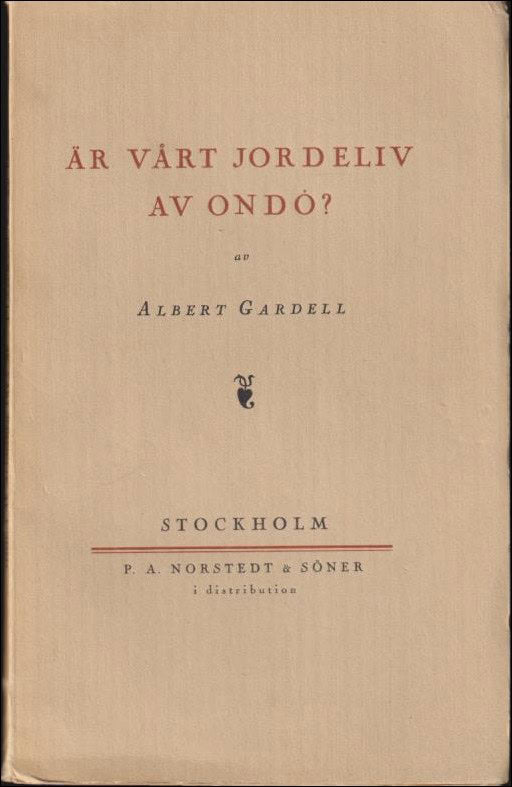 ALBERT GARDELL : Är vårt jordeliv av ondo?