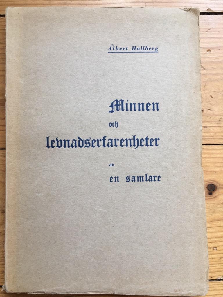 Albert Hallberg : Minnen och levnadserfarenheter av en samlare