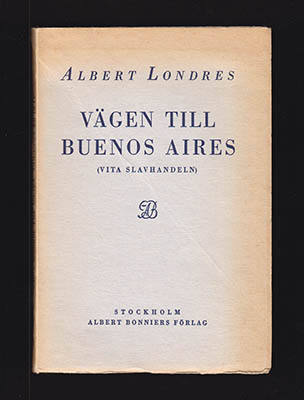 Albert Londres : Vägen till Buenos Aires (vita slavhandeln)