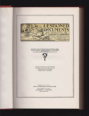 Osborn, Albert, S : Questioned Documents. Introduction by Professor John Henry Wigmore. With citations of discussions of the facts and the law of questioned documents from many sources