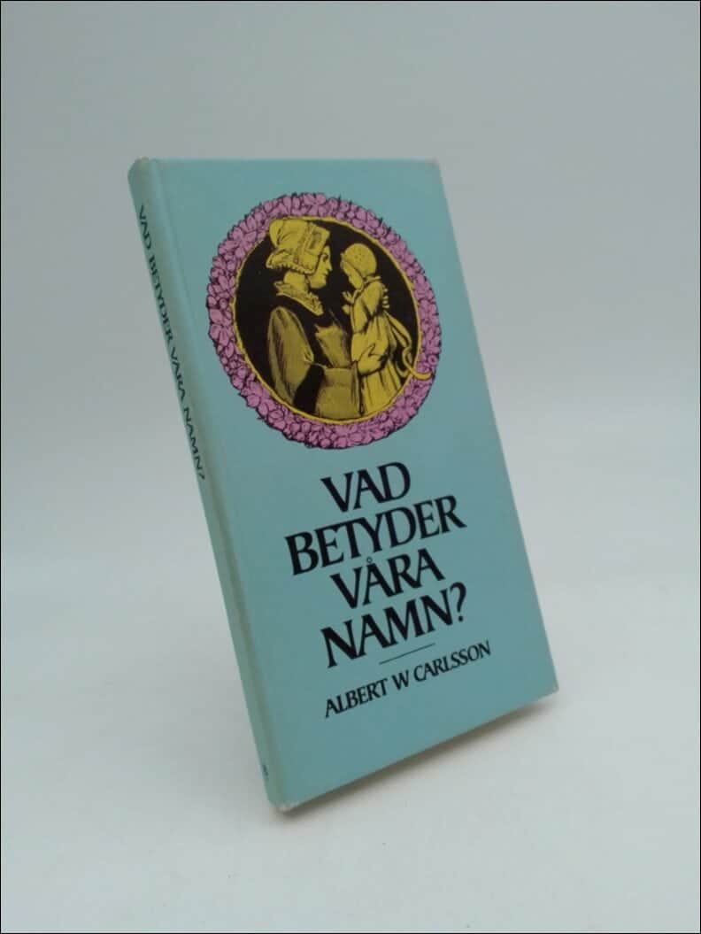 Albert W. Carlsson : Vad betyder våra namn?