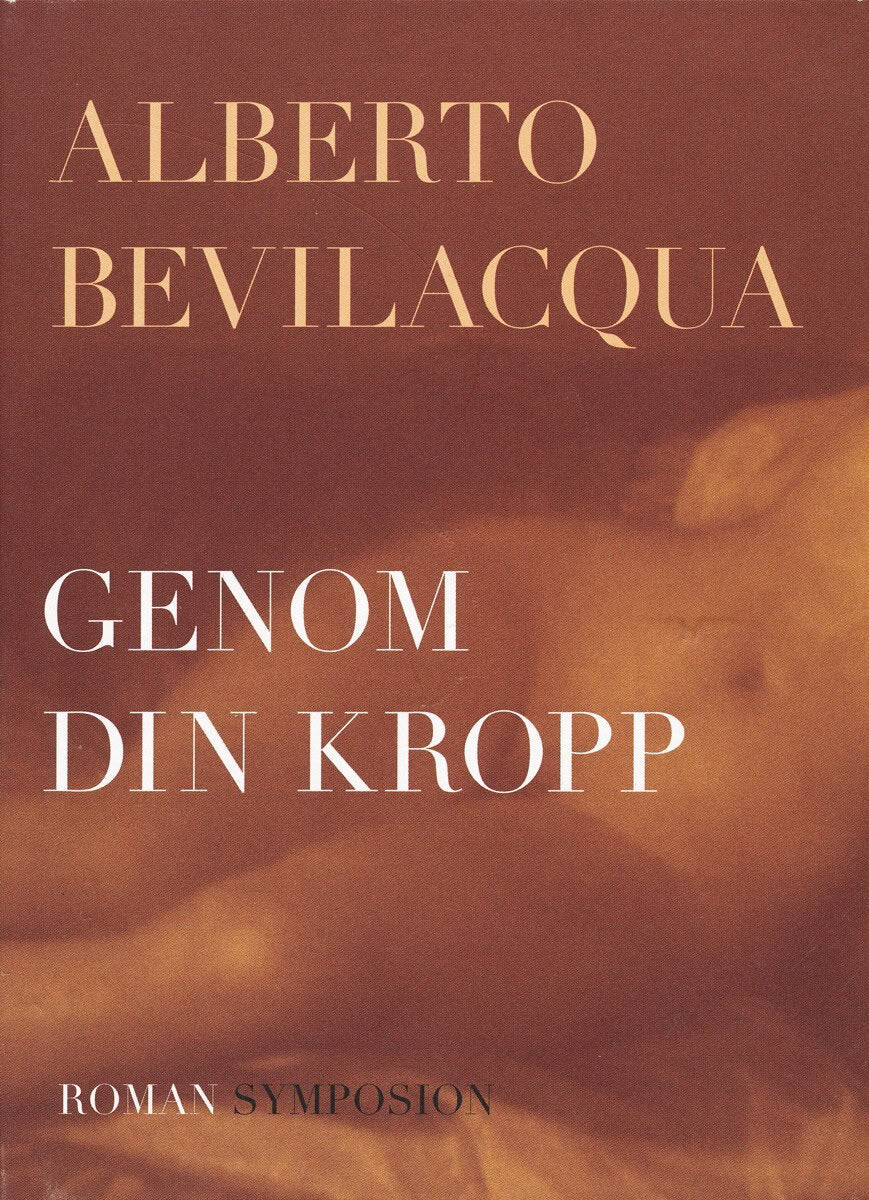 Alberto Bevilacqua : Genom din kropp