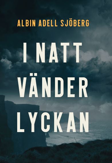 Albin Adell Sjöberg : I natt vänder lyckan