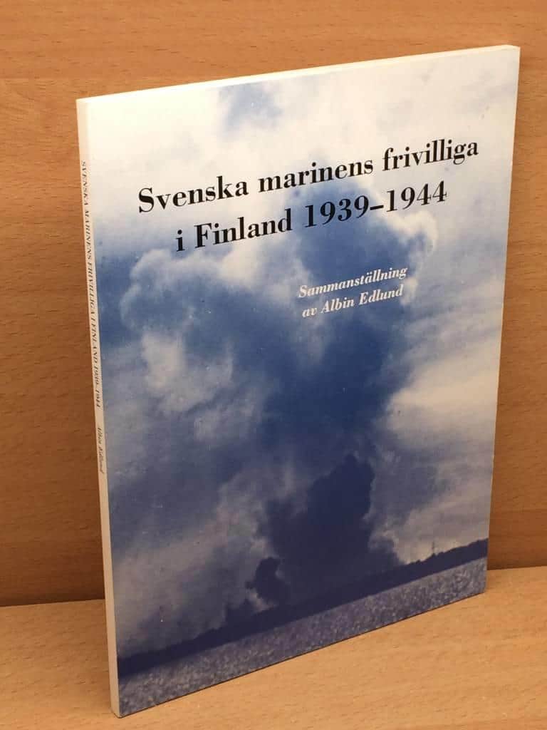 Albin Edlund : Svenska marinens frivilliga i Finland 1939-1944