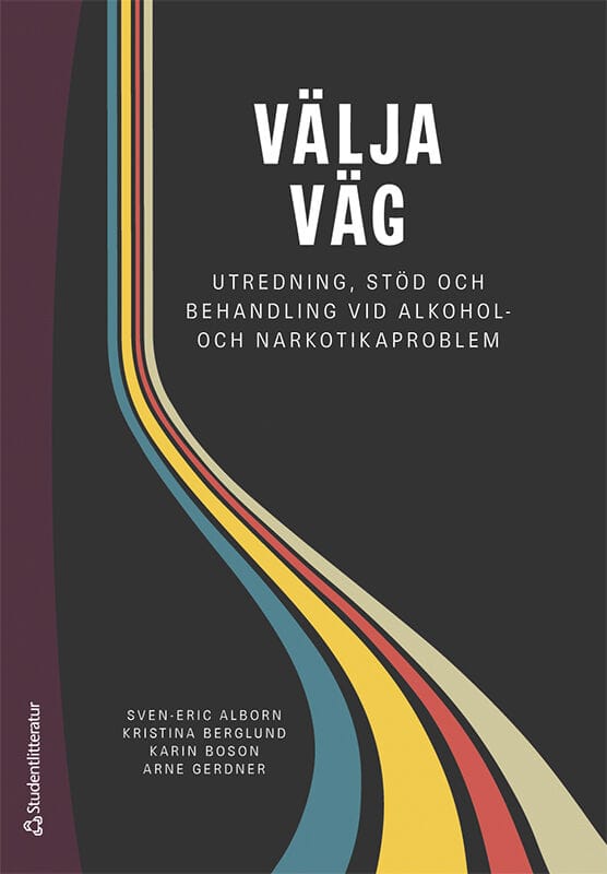 Alborn, Sven-Eric ; Berglund, Kristina ; Boson, Karin ; Gerdner, Arne : Välja väg : utredning, stöd och behandling vid alkohol- och narkotikaproblem