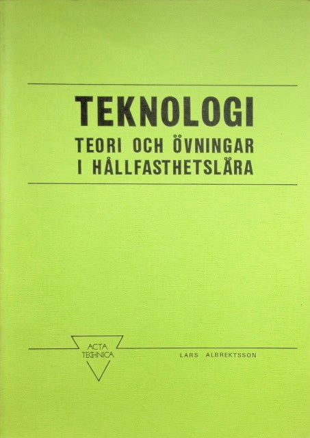 Albrektsson Lars : Teknologi, teori och övningar i hållfasthetslära