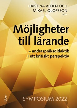 Aldén, Kristina ; Olofsson, Mikael : Möjligheter till lärande : andraspråksdidaktik i ett kritiskt perspektiv