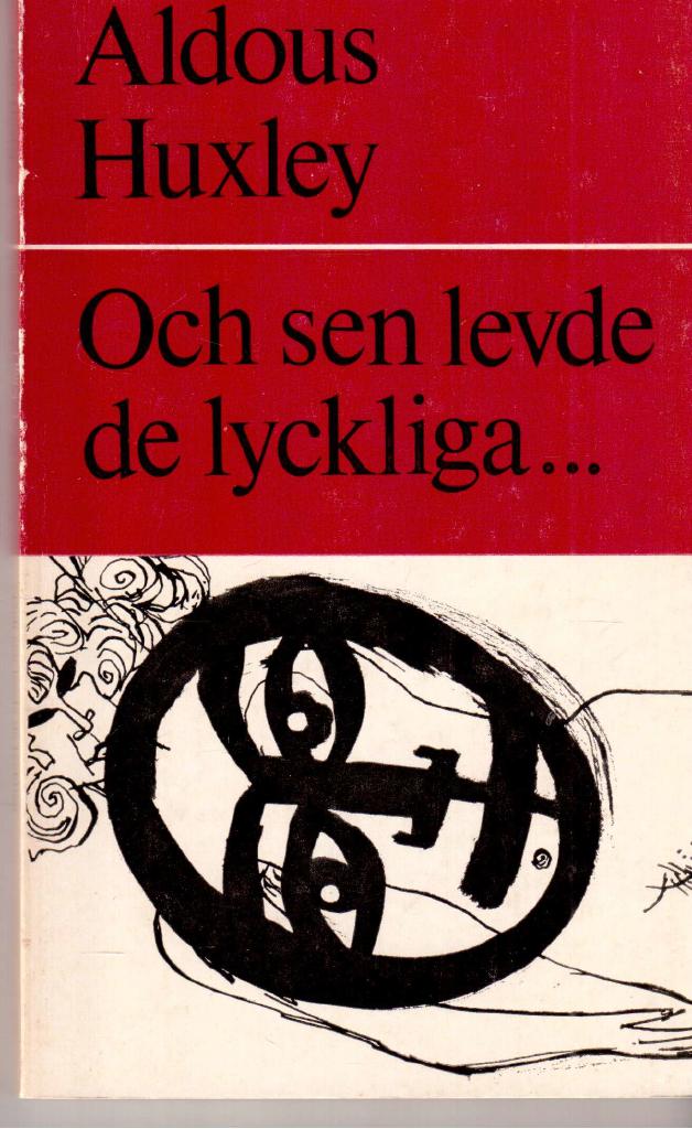 Aldous Huxley : Och sen levde de lyckliga...