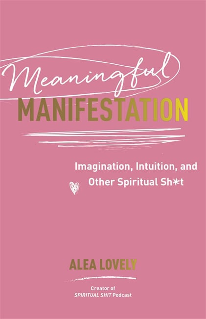 Alea Lovely : Meaningful Manifestation
