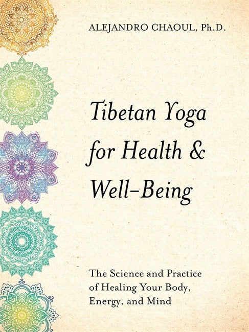 Alejandro Chaoul : Tibetan Yoga for Health & Wellbeing