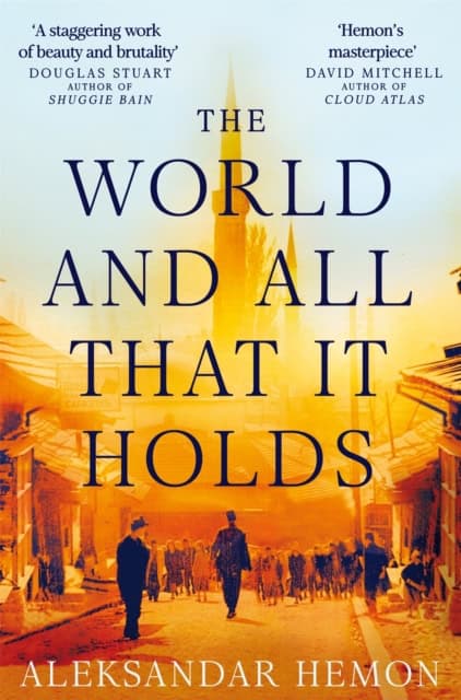 Aleksandar Hemon : The World and All That It Holds