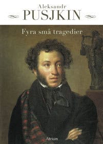 Aleksandr Pusjkin : Fyra små tragedier