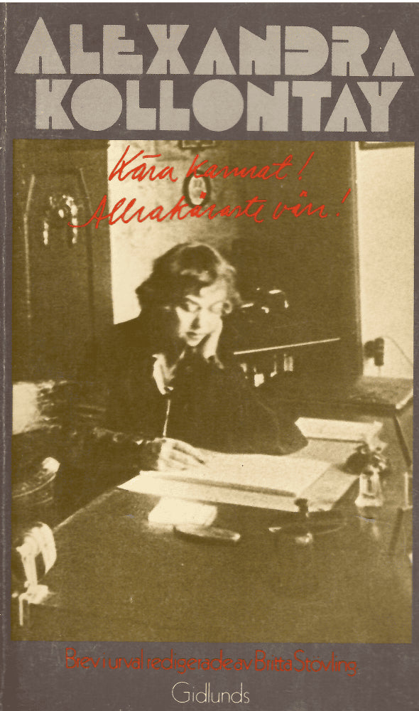 Aleksandra Kollontaj : Kära kamrat! Allrakäraste vän!