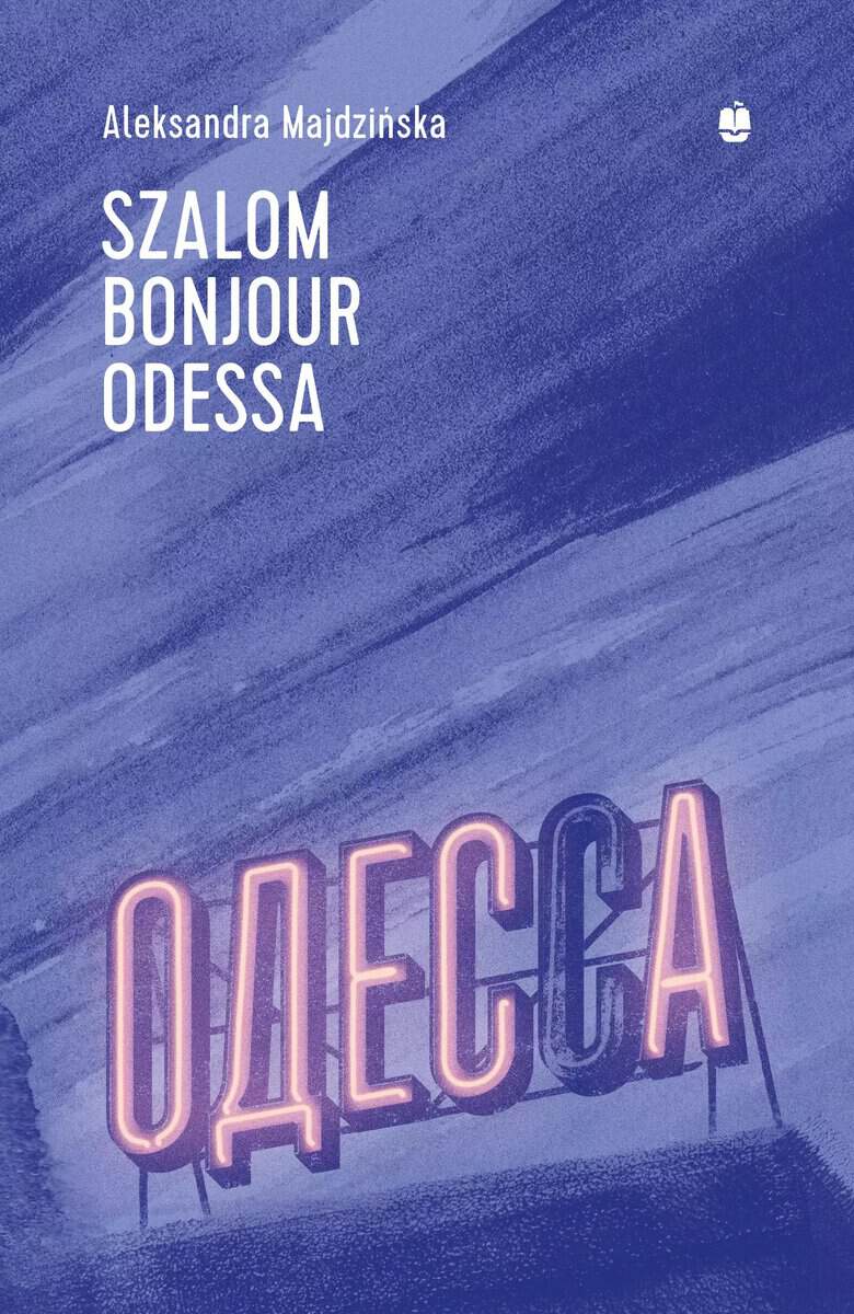 Aleksandra Majdzińska : Szalom bonjour Odessa