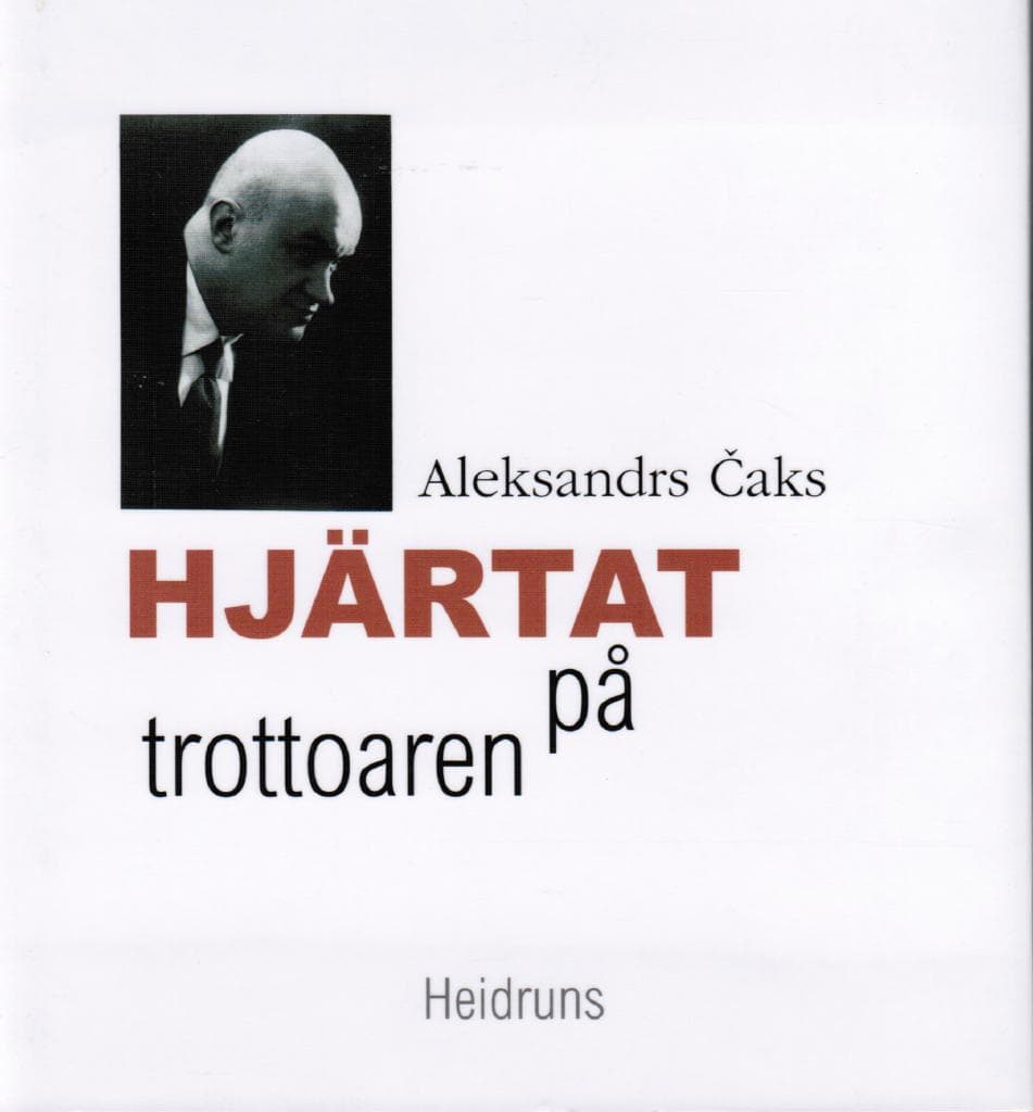 Aleksandrs Caks : Hjärtat på trottoaren
