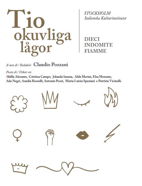 Aleramo, Sibilla ; Campo, Cristina ; Insana, Jolanda ; Merini, Alda ; Morante, Elsa ; Negri, Ada ; Rosselli, Amelia ; Pozzi, Antonia ; Spaziani, Maria Luisa ; Vicinelli, Patrizia : Tio okuvliga lågor / Dieci indomite fiamme