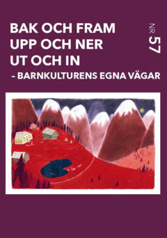 Alerby, Eva ; Gottzén, Lucas ; Wessbo, Simon ; Brinch, Rebecca ; Lorentzon, Ylva ; Lund, Anna ; Uhnoo, Sara ; Ylönen, Susanne C. ; Söderbergh Widding, Astrid : Bak och fram, upp och ner, ut och in : barnkulturens egna vägar