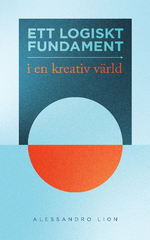 Alessandro Lion : Ett logiskt fundament i en kreativ värld