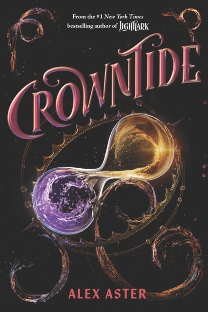 Alex Aster : Crowntide (The Lightlark Saga Book 4)