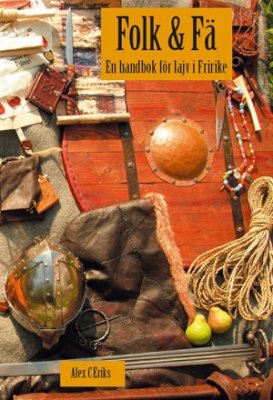 Alex C Eriks : Folk & Fä : en handbok för lajv i Fririke