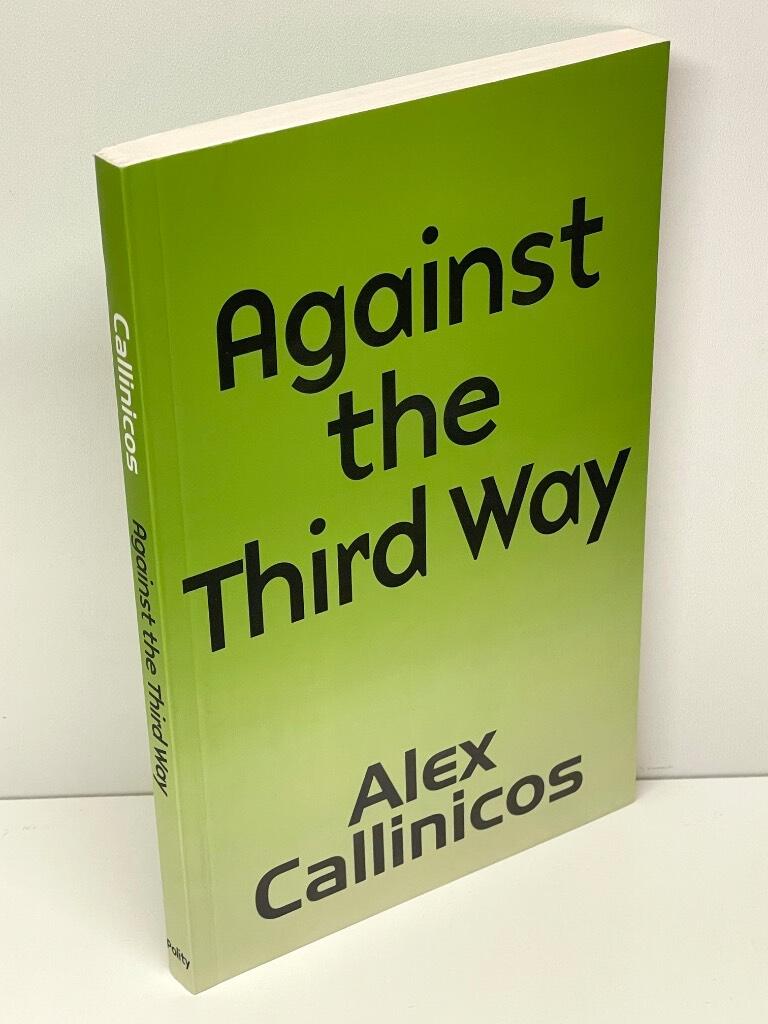 Alex Callinicos : Against the third way