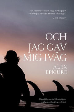 Alex Epicure : Och jag gav mig iväg