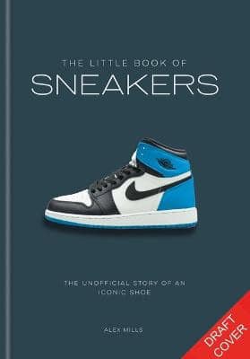 Alex Mills : The Little Book of Sneakers