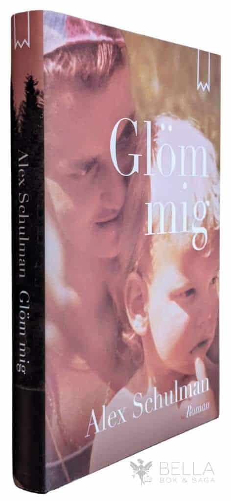 Alex Schulman : Glöm mig