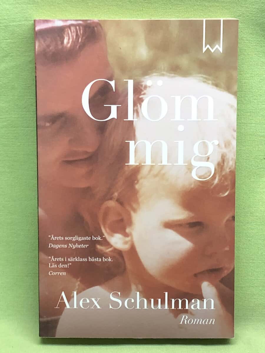 Alex Schulman : Glöm mig