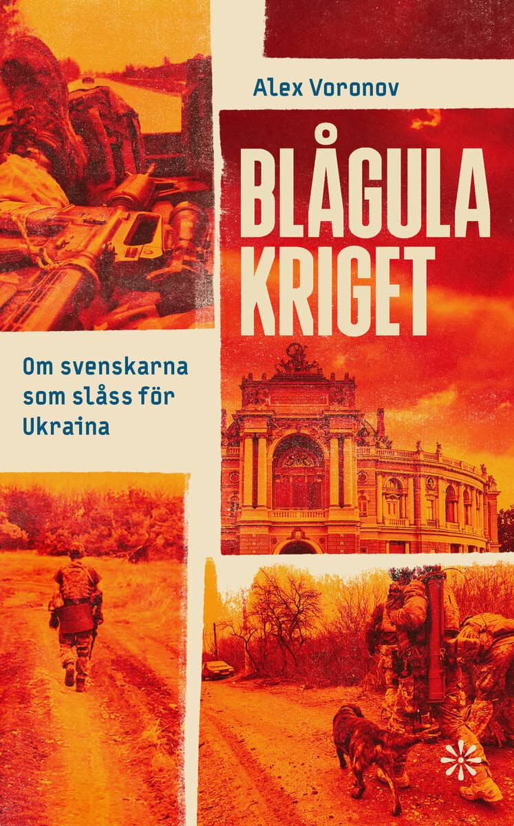 Alex Voronov : Blågula kriget : om svenskarna som slåss för Ukraina