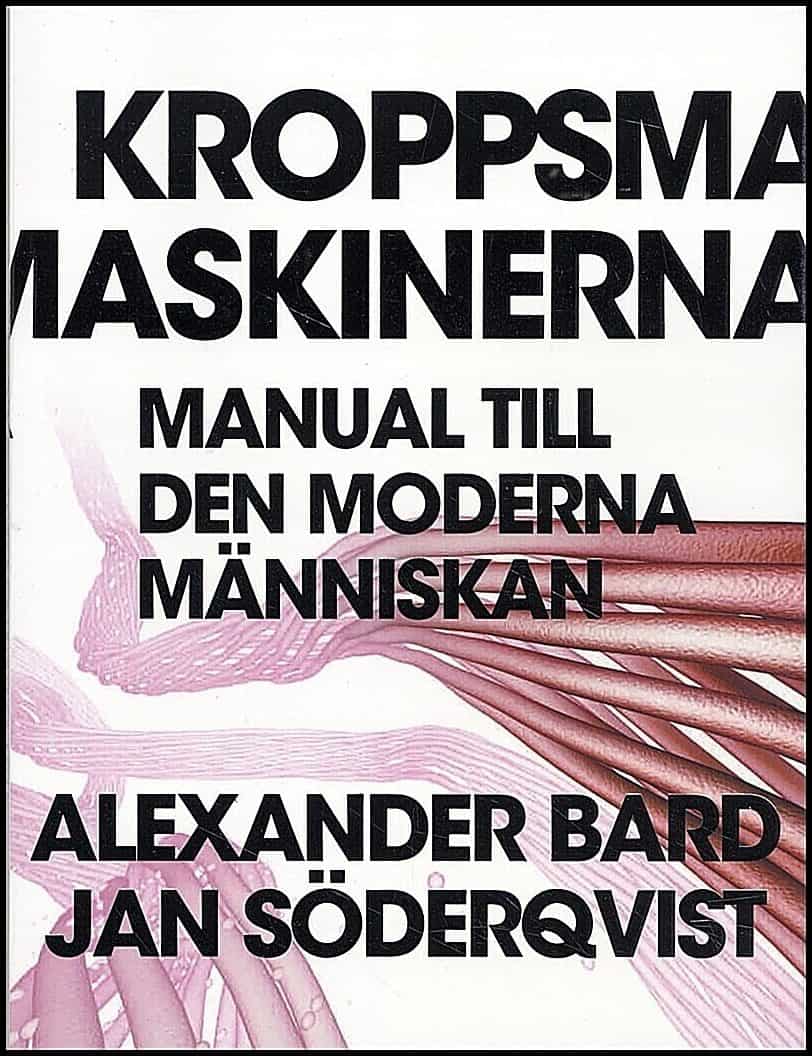 Alexander Bard : Kroppsmaskinerna