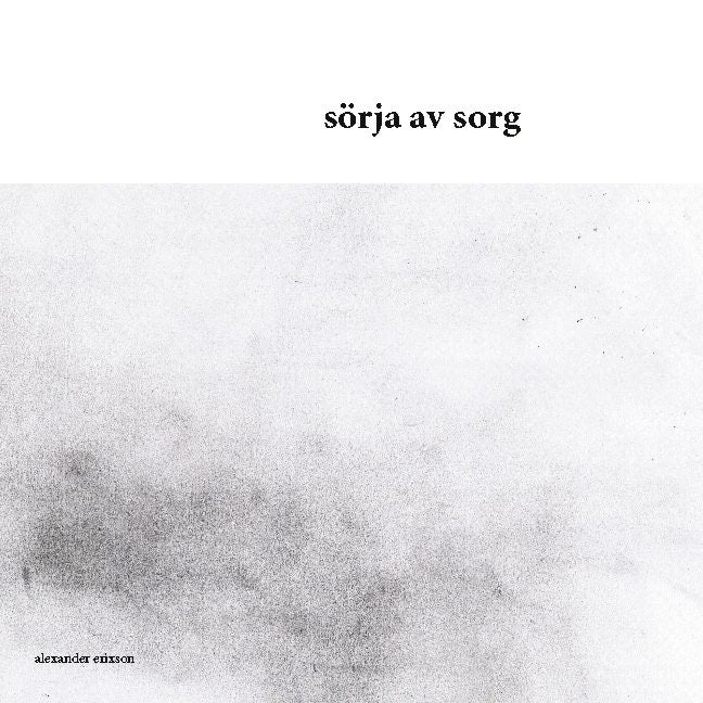 Alexander Erixson : Sörja av sorg
